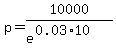 p=10000%2F%28e%5E%280.03%2A10%29%29