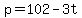 p=102-3t