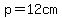 p=12cm