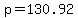 p=130.92