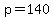 p=140