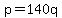 p=140q