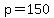 p=150