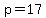 p=17