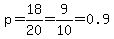 p=18%2F20=9%2F10=0.9