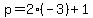 p=2%28-3%29%2B1