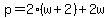 p=2%28w%2B2%29%2B2w