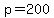 p=200