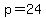 p=24