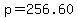 p=256.60