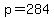 p=284