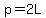 p=2L