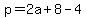 p=2a%2B8-4
