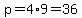 p=4%2A9=36