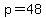 p=48