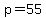 p=55