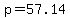 p=57.14
