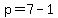 p=7-1