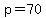 p=70
