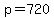 p=720
