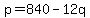 p=840-12q