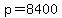 p=8400