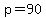 p=90