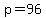 p=96