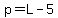 p=L-5