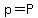 p=P