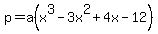 p=a%28x%5E3-3x%5E2%2B4x-12%29%29