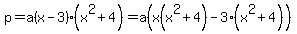 p=a%28x-3%29%28x%5E2%2B4%29=a%28x%28x%5E2%2B4%29-3%28x%5E2%2B4%29%29