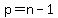 p=n-1