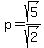 p=sqrt%285%29%2Fsqrt%282%29