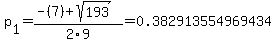 p%5B1%5D+=+%28-%287%29%2Bsqrt%28+193+%29%29%2F2%5C9+=+0.382913554969434