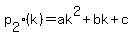 p%5B2%5D%28k%29+=+ak%5E2%2Bbk+%2Bc