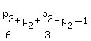 p%5B2%5D%2F6%2Bp%5B2%5D%2Bp%5B2%5D%2F3%2Bp%5B2%5D+=+1