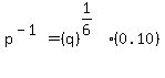 p%5E%28-1%29+=+%28q%29%5E%281%2F6%29%5E%22%22%2A%280.10%29