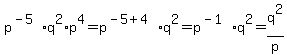 p%5E%28-5%29%2Aq%5E2%2Ap%5E4=p%5E%28-5%2B4%29q%5E2=p%5E%28-1%29q%5E2=q%5E2%2Fp
