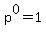 p%5E0+=+1