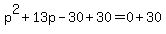 p%5E2%2B13p-30%2B30=0%2B30