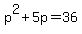 p%5E2%2B5p=36