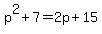 p%5E2%2B7=2p%2B15