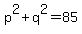 p%5E2%2Bq%5E2=85