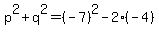 p%5E2%2Bq%5E2+=+%28-7%29%5E2-2%28-4%29