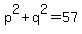 p%5E2%2Bq%5E2+=+57