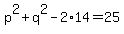 p%5E2%2Bq%5E2-2%2A14=25