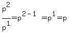 p%5E2%2Fp%5E1=p%5E%282-1%29=p%5E1=p