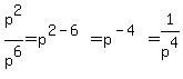 p%5E2%2Fp%5E6=p%5E%282-6%29=p%5E%28-4%29=1%2Fp%5E4