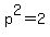 p%5E2=2